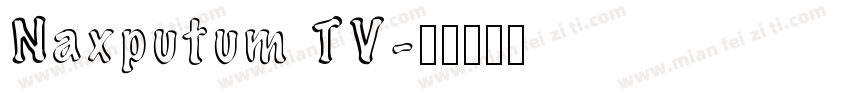 Naxputum TV字体转换